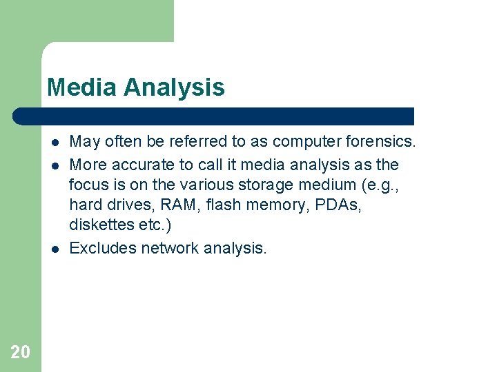 Media Analysis l l l 20 May often be referred to as computer forensics.