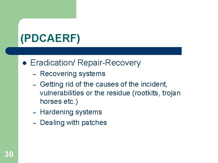 (PDCAERF) l Eradication/ Repair-Recovery – – 30 Recovering systems Getting rid of the causes