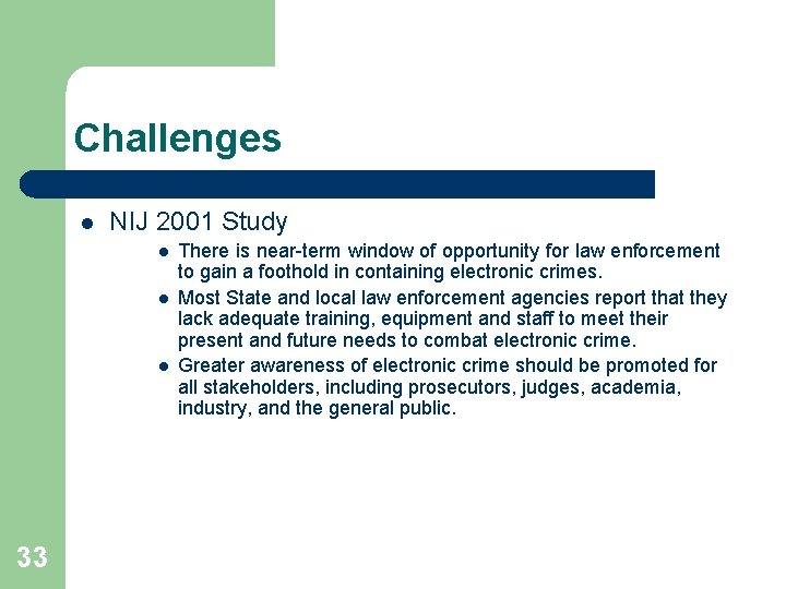 Challenges l NIJ 2001 Study l l l 33 There is near-term window of