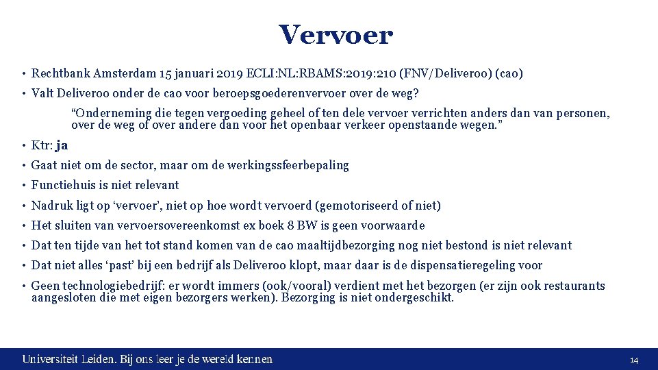 Vervoer • Rechtbank Amsterdam 15 januari 2019 ECLI: NL: RBAMS: 2019: 210 (FNV/Deliveroo) (cao)