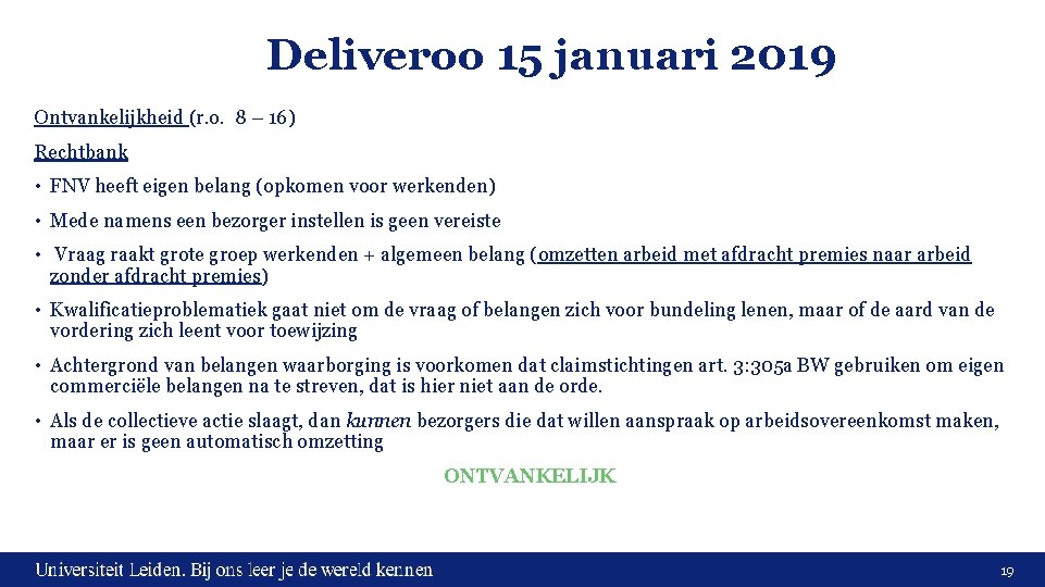 Deliveroo 15 januari 2019 Ontvankelijkheid (r. o. 8 – 16) Rechtbank • FNV heeft