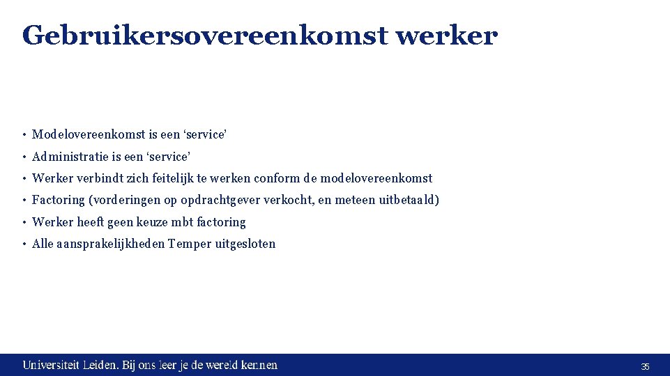 Gebruikersovereenkomst werker • Modelovereenkomst is een ‘service’ • Administratie is een ‘service’ • Werker