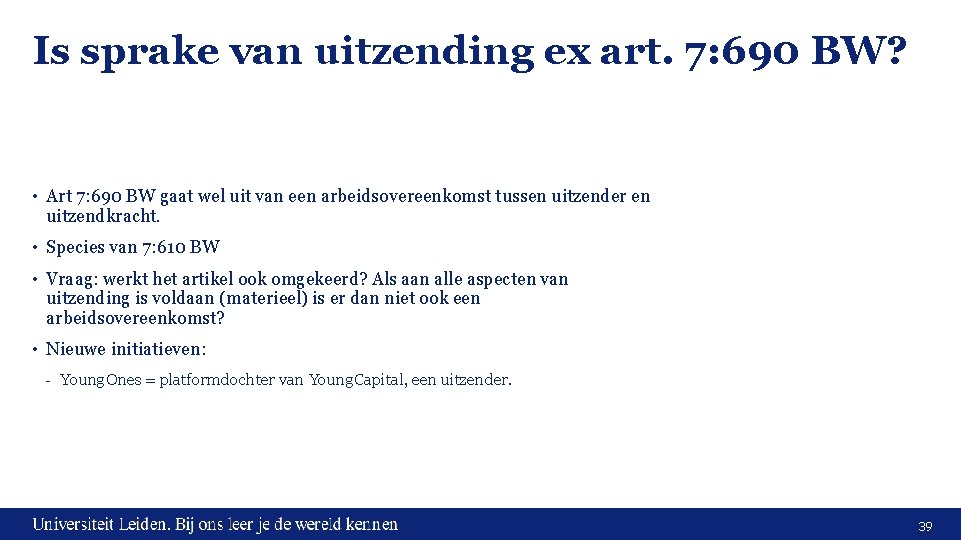 Is sprake van uitzending ex art. 7: 690 BW? • Art 7: 690 BW