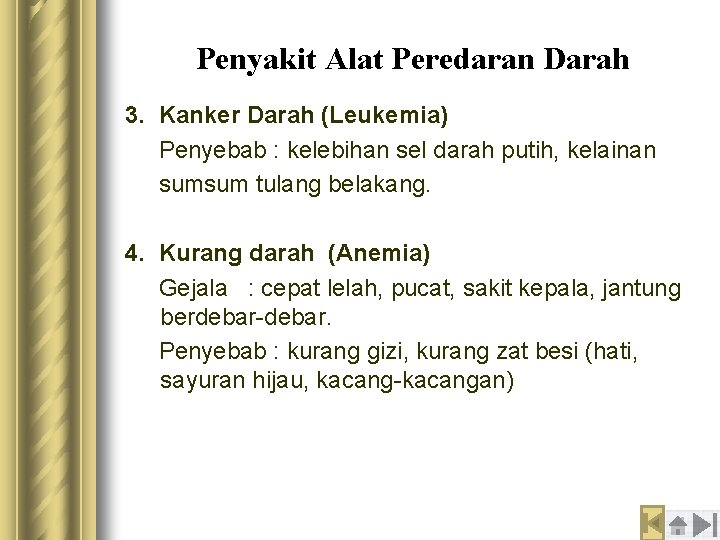 Penyakit Alat Peredaran Darah 3. Kanker Darah (Leukemia) Penyebab : kelebihan sel darah putih,