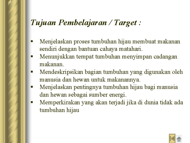 Tujuan Pembelajaran / Target : § Menjelaskan proses tumbuhan hijau membuat makanan sendiri dengan