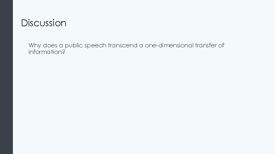 Discussion Why does a public speech transcend a one-dimensional transfer of information? 