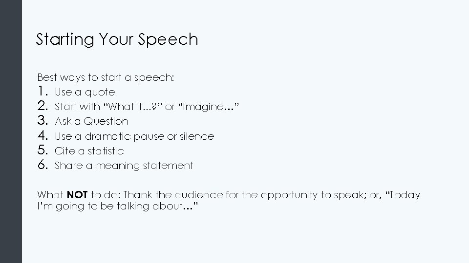 Starting Your Speech Best ways to start a speech: 1. Use a quote 2.