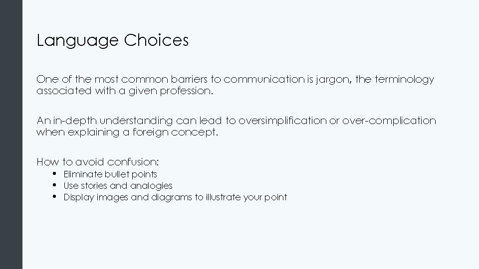 Language Choices One of the most common barriers to communication is jargon, the terminology