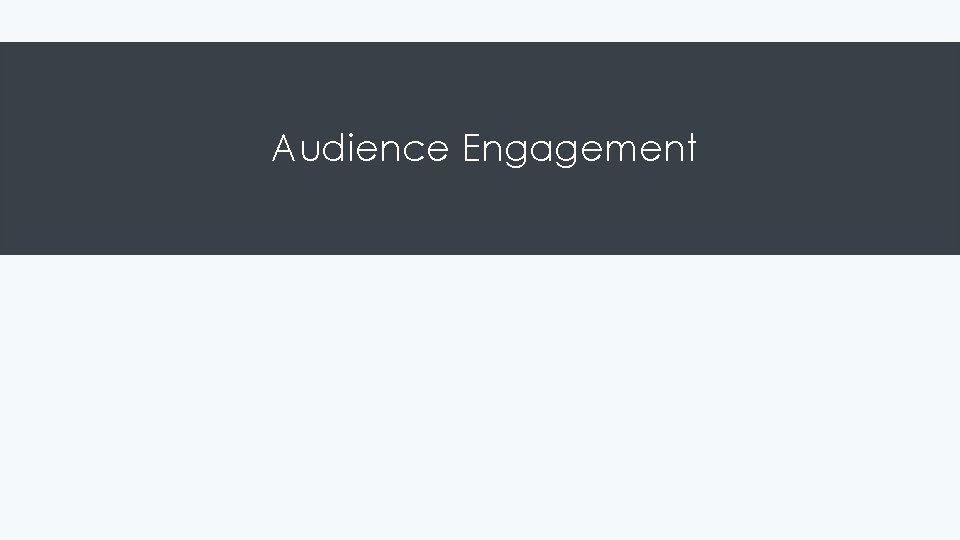 Audience Engagement 
