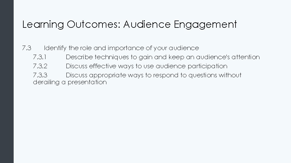 Learning Outcomes: Audience Engagement 7. 3 Identify the role and importance of your audience