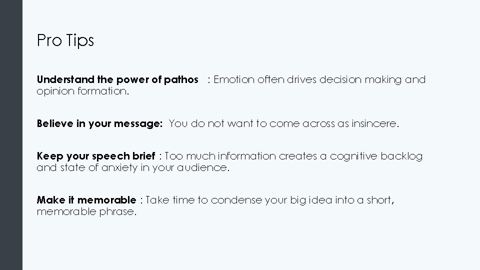 Pro Tips Understand the power of pathos : Emotion often drives decision making and