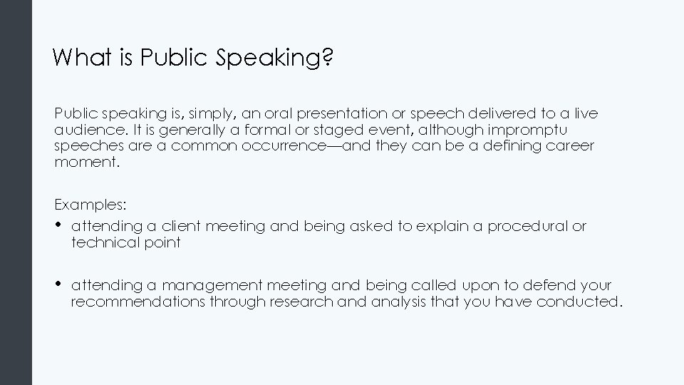 What is Public Speaking? Public speaking is, simply, an oral presentation or speech delivered