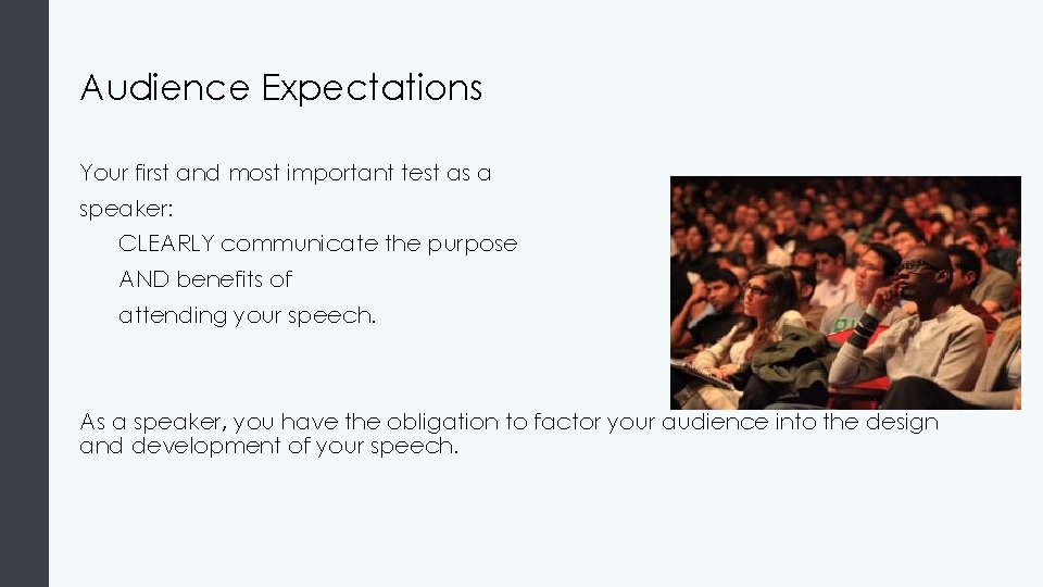 Audience Expectations Your first and most important test as a speaker: CLEARLY communicate the