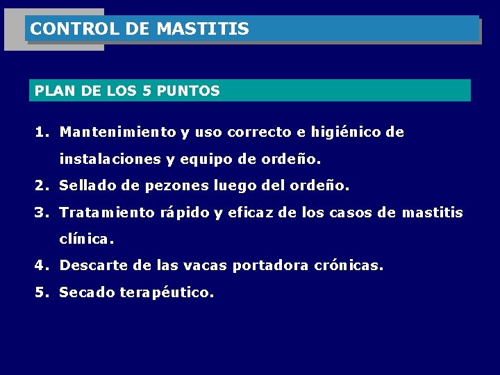 CONTROL DE MASTITIS PLAN DE LOS 5 PUNTOS 1. Mantenimiento y uso correcto e