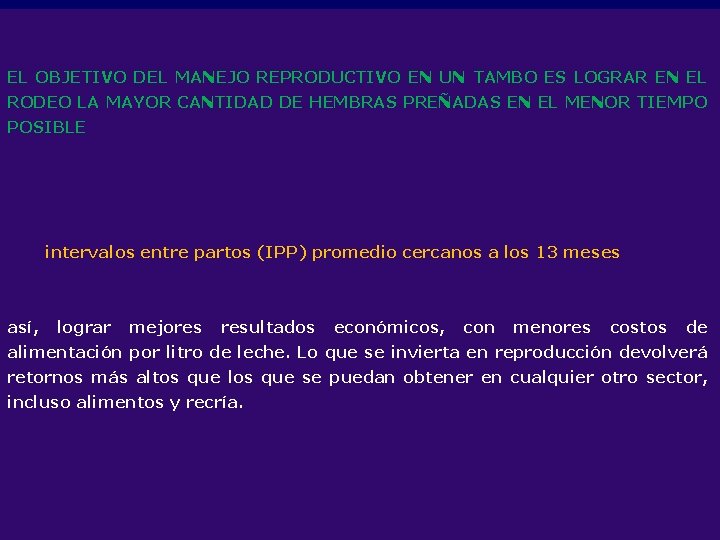 EL OBJETIVO DEL MANEJO REPRODUCTIVO EN UN TAMBO ES LOGRAR EN EL RODEO LA