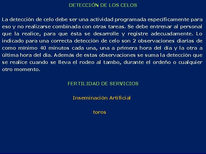 DETECCIÓN DE LOS CELOS La detección de celo debe ser una actividad programada específicamente