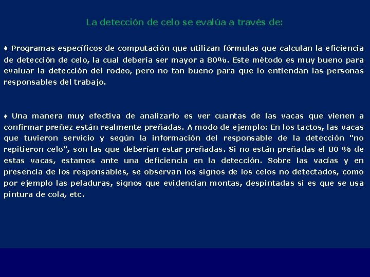 La detección de celo se evalúa a través de: ♦ Programas específicos de computación