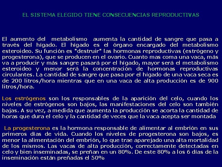  EL SISTEMA ELEGIDO TIENE CONSECUENCIAS REPRODUCTIVAS El aumento del metabolismo aumenta la cantidad