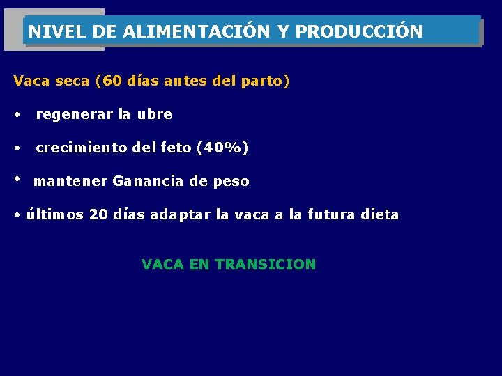 PRECURSORES DE LOS COMPONENTES NIVEL DE ALIMENTACIÓN Y PRODUCCIÓN Vaca seca (60 días antes