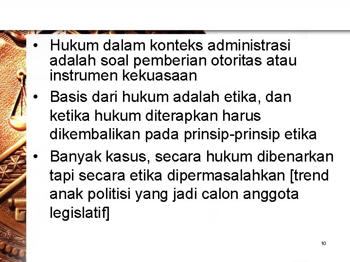 • Hukum dalam konteks administrasi adalah soal pemberian otoritas atau instrumen kekuasaan • • Hukum dalam konteks administrasi adalah soal pemberian otoritas atau instrumen kekuasaan •