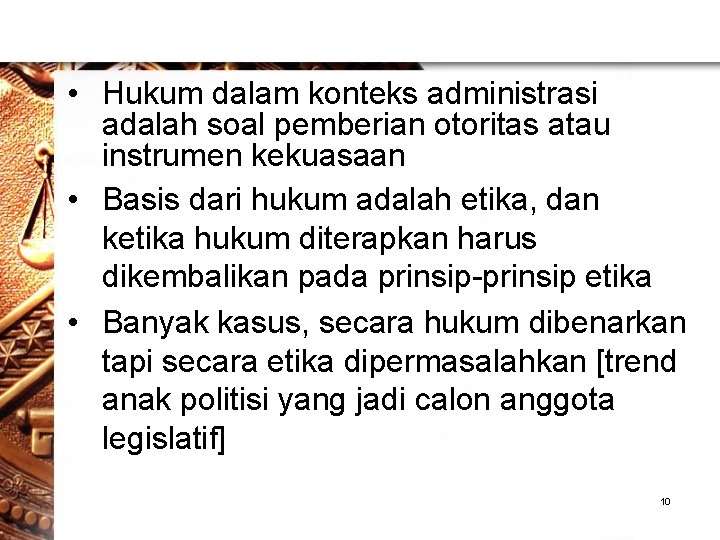  • Hukum dalam konteks administrasi adalah soal pemberian otoritas atau instrumen kekuasaan •