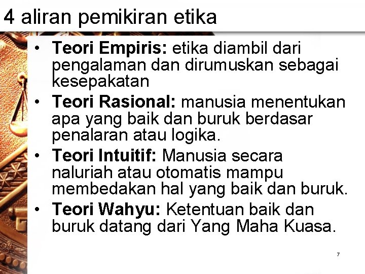 4 aliran pemikiran etika • Teori Empiris: etika diambil dari pengalaman dirumuskan sebagai kesepakatan 4 aliran pemikiran etika • Teori Empiris: etika diambil dari pengalaman dirumuskan sebagai kesepakatan
