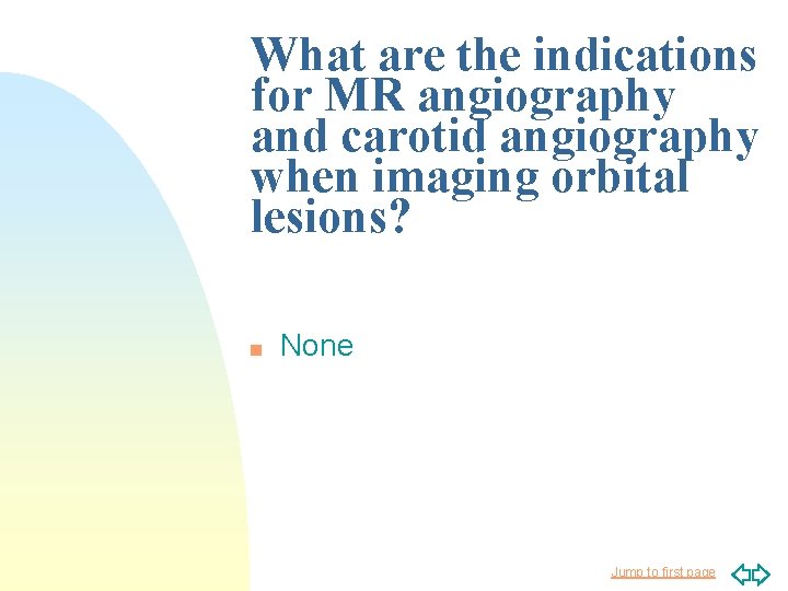 What are the indications for MR angiography and carotid angiography when imaging orbital lesions?