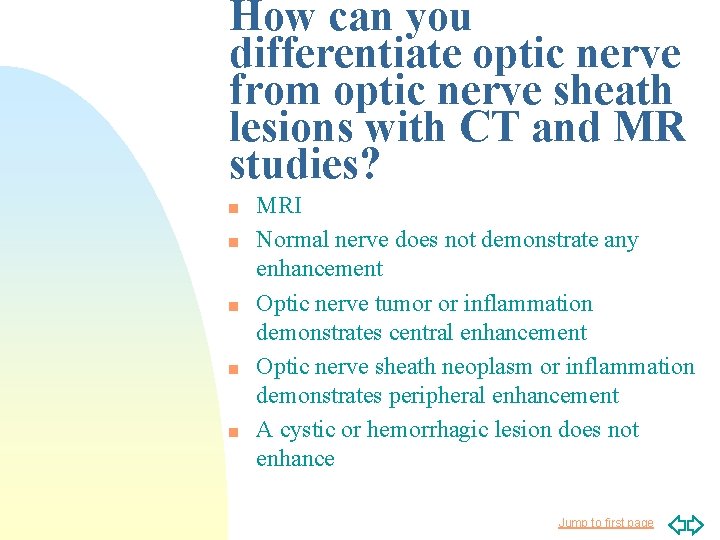 How can you differentiate optic nerve from optic nerve sheath lesions with CT and