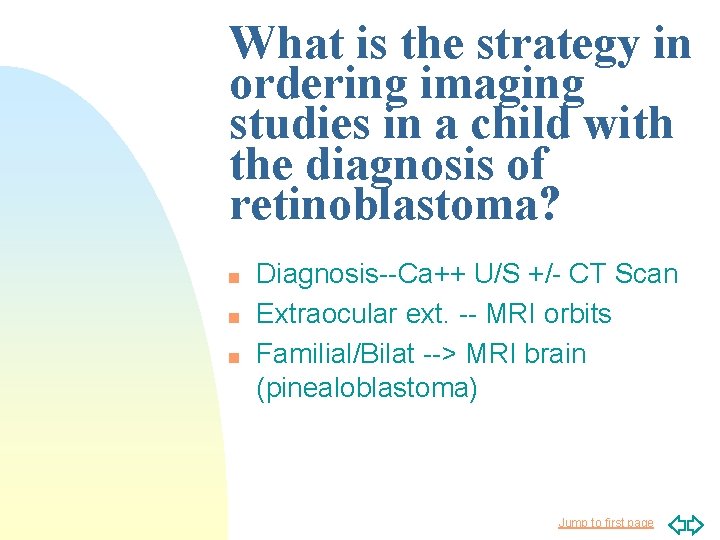 What is the strategy in ordering imaging studies in a child with the diagnosis