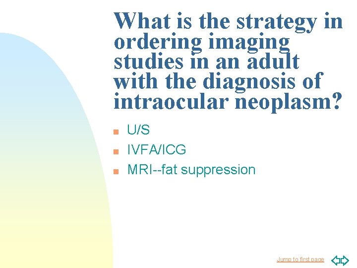 What is the strategy in ordering imaging studies in an adult with the diagnosis