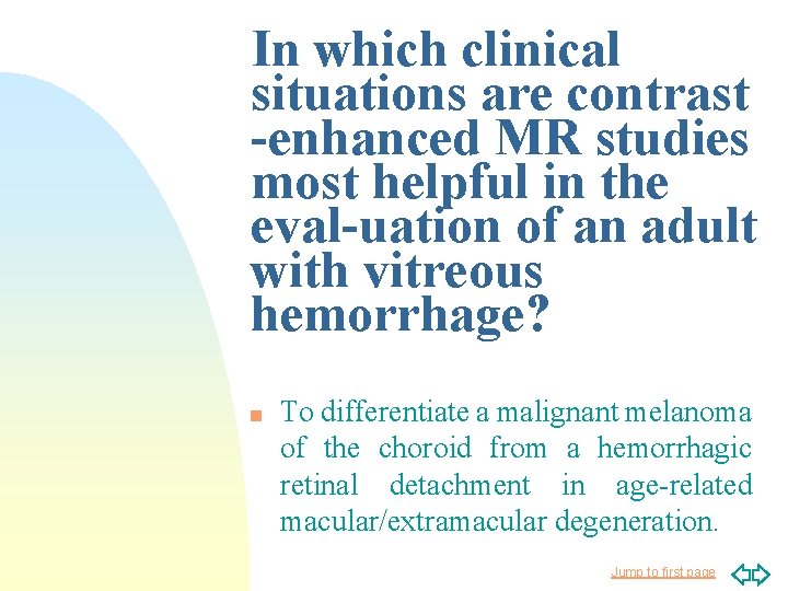 In which clinical situations are contrast -enhanced MR studies most helpful in the eval-uation