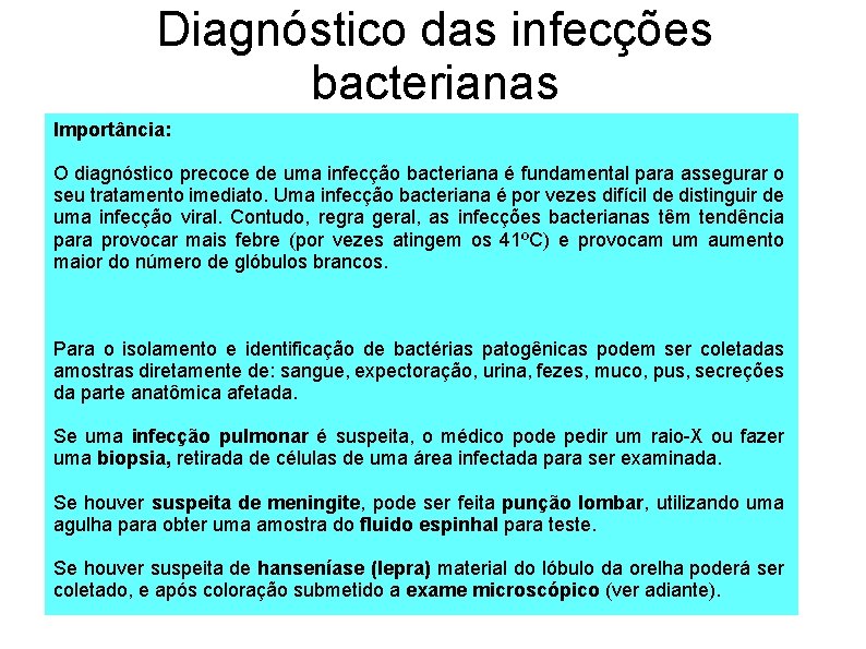 Diagnóstico das infecções bacterianas Importância: O diagnóstico precoce de uma infecção bacteriana é fundamental