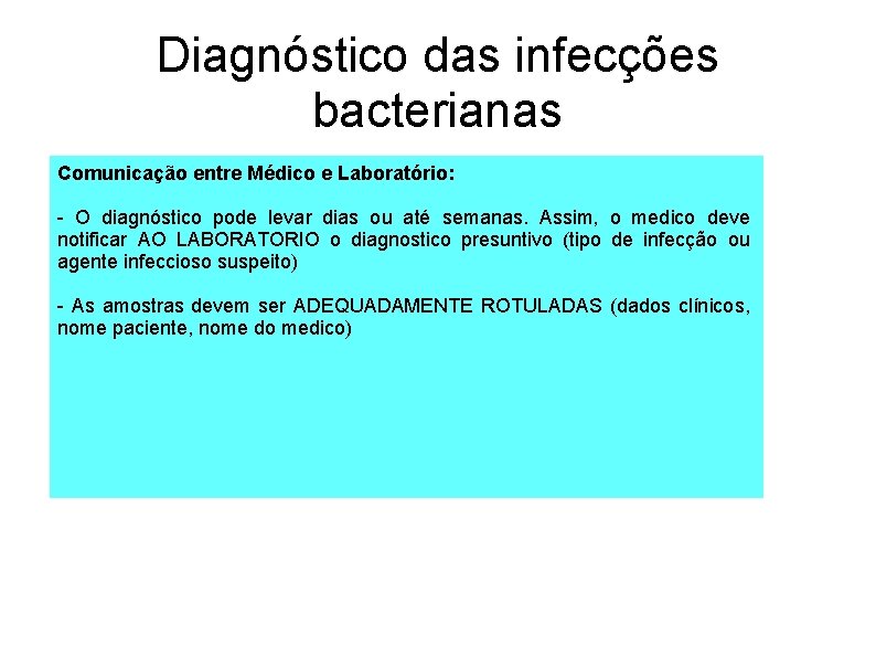 Diagnóstico das infecções bacterianas Comunicação entre Médico e Laboratório: - O diagnóstico pode levar