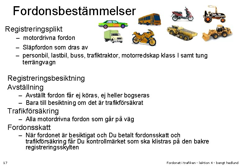 Fordonsbestämmelser Registreringsplikt – motordrivna fordon – Släpfordon som dras av – personbil, lastbil, buss,