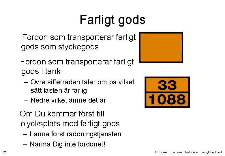 Farligt gods Fordon som transporterar farligt gods som styckegods Fordon som transporterar farligt gods