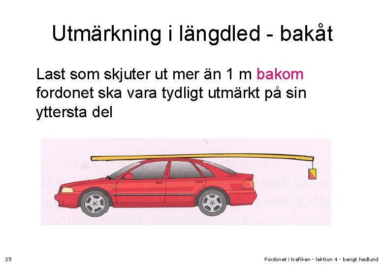 Utmärkning i längdled - bakåt Last som skjuter ut mer än 1 m bakom