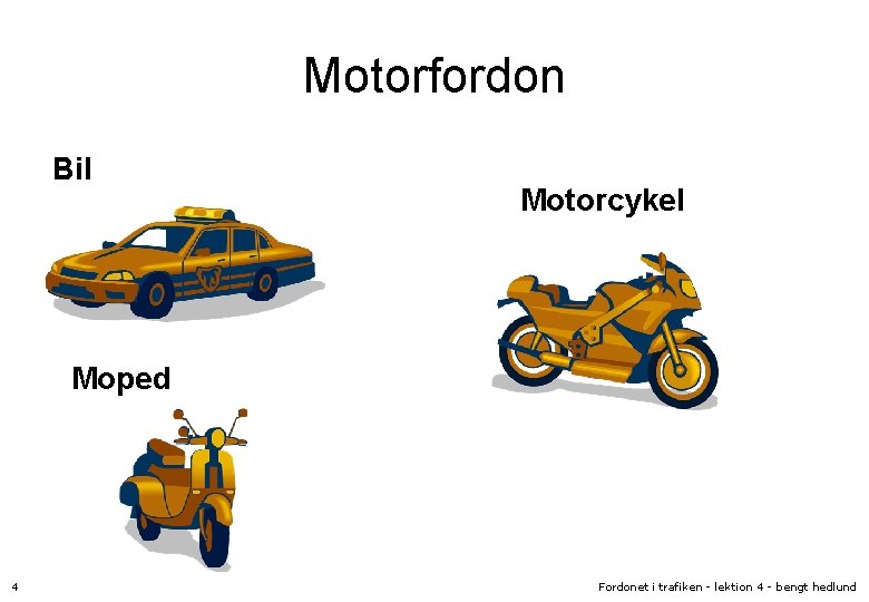 Motorfordon Bil Motorcykel Moped 4 Fordonet i trafiken - lektion 4 - bengt hedlund