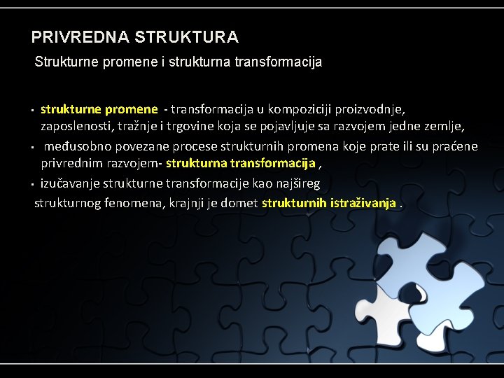 PRIVREDNA STRUKTURA Strukturne promene i strukturna transformacija strukturne promene - transformacija u kompoziciji proizvodnje,