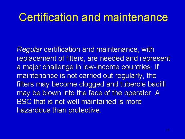 Certification and maintenance Regular certification and maintenance, with replacement of filters, are needed and Certification and maintenance Regular certification and maintenance, with replacement of filters, are needed and