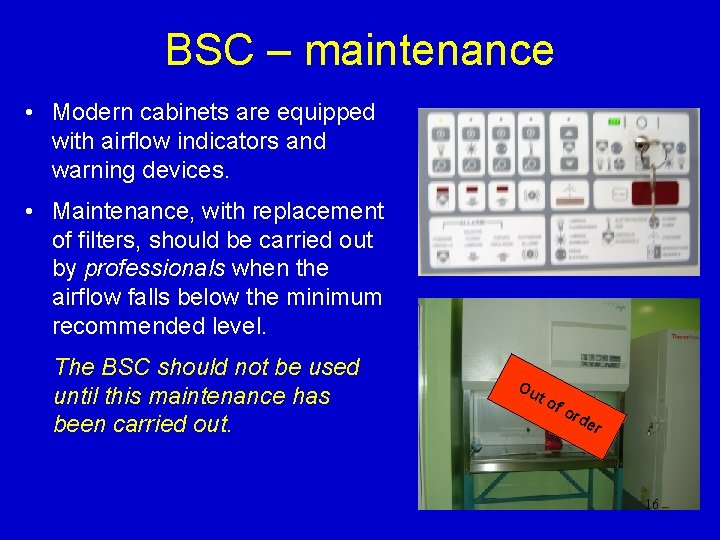 BSC – maintenance • Modern cabinets are equipped with airflow indicators and warning devices. BSC – maintenance • Modern cabinets are equipped with airflow indicators and warning devices.