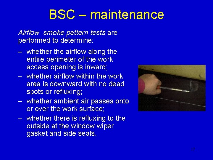 BSC – maintenance Airflow smoke pattern tests are performed to determine: – whether the BSC – maintenance Airflow smoke pattern tests are performed to determine: – whether the