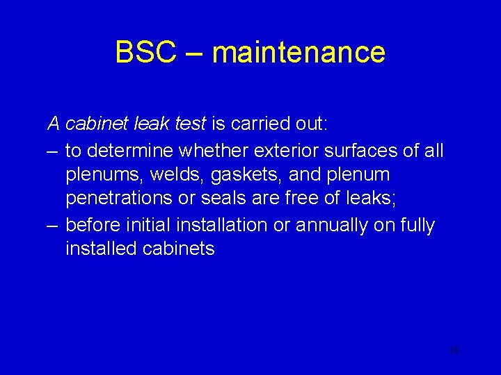 BSC – maintenance A cabinet leak test is carried out: – to determine whether BSC – maintenance A cabinet leak test is carried out: – to determine whether