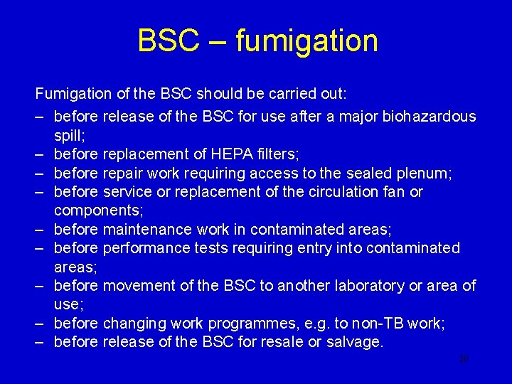 BSC – fumigation Fumigation of the BSC should be carried out: – before release BSC – fumigation Fumigation of the BSC should be carried out: – before release