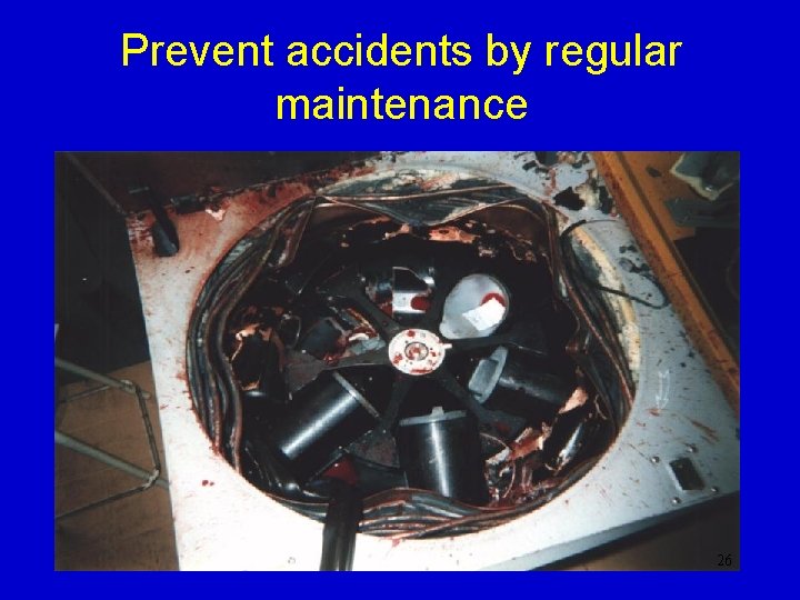 Prevent accidents by regular maintenance 26 Prevent accidents by regular maintenance 26