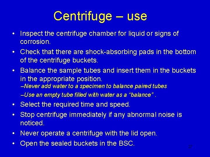 Centrifuge – use • Inspect the centrifuge chamber for liquid or signs of corrosion. Centrifuge – use • Inspect the centrifuge chamber for liquid or signs of corrosion.