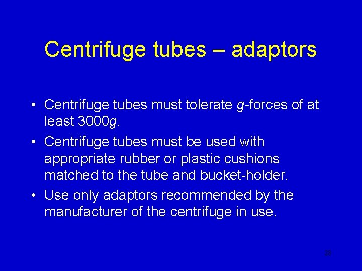 Centrifuge tubes – adaptors • Centrifuge tubes must tolerate g-forces of at least 3000 Centrifuge tubes – adaptors • Centrifuge tubes must tolerate g-forces of at least 3000