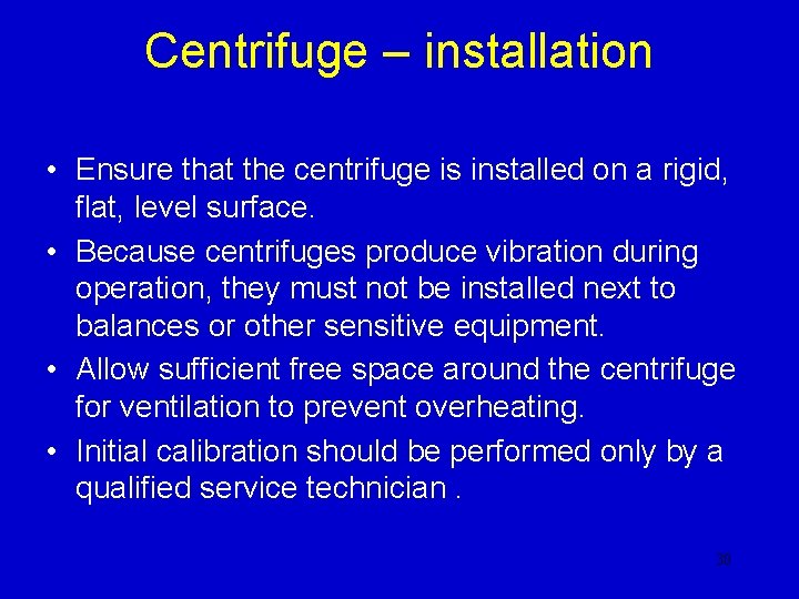 Centrifuge – installation • Ensure that the centrifuge is installed on a rigid, flat, Centrifuge – installation • Ensure that the centrifuge is installed on a rigid, flat,