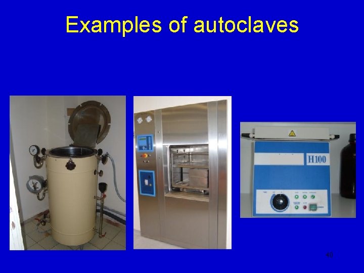 Examples of autoclaves 40 Examples of autoclaves 40