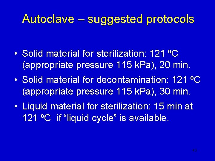 Autoclave – suggested protocols • Solid material for sterilization: 121 ºC (appropriate pressure 115 Autoclave – suggested protocols • Solid material for sterilization: 121 ºC (appropriate pressure 115