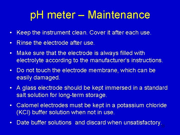 p. H meter – Maintenance • Keep the instrument clean. Cover it after each p. H meter – Maintenance • Keep the instrument clean. Cover it after each